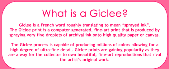 Explaination of what a Giclee Print is. Giclee is a French word roughly translating to mean "Sprayed Ink". The Giclee print is a computer generated, fine-art print that will rival the artist original artwork. 